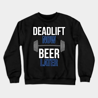 Deadlift Now Beer Later Crewneck Sweatshirt